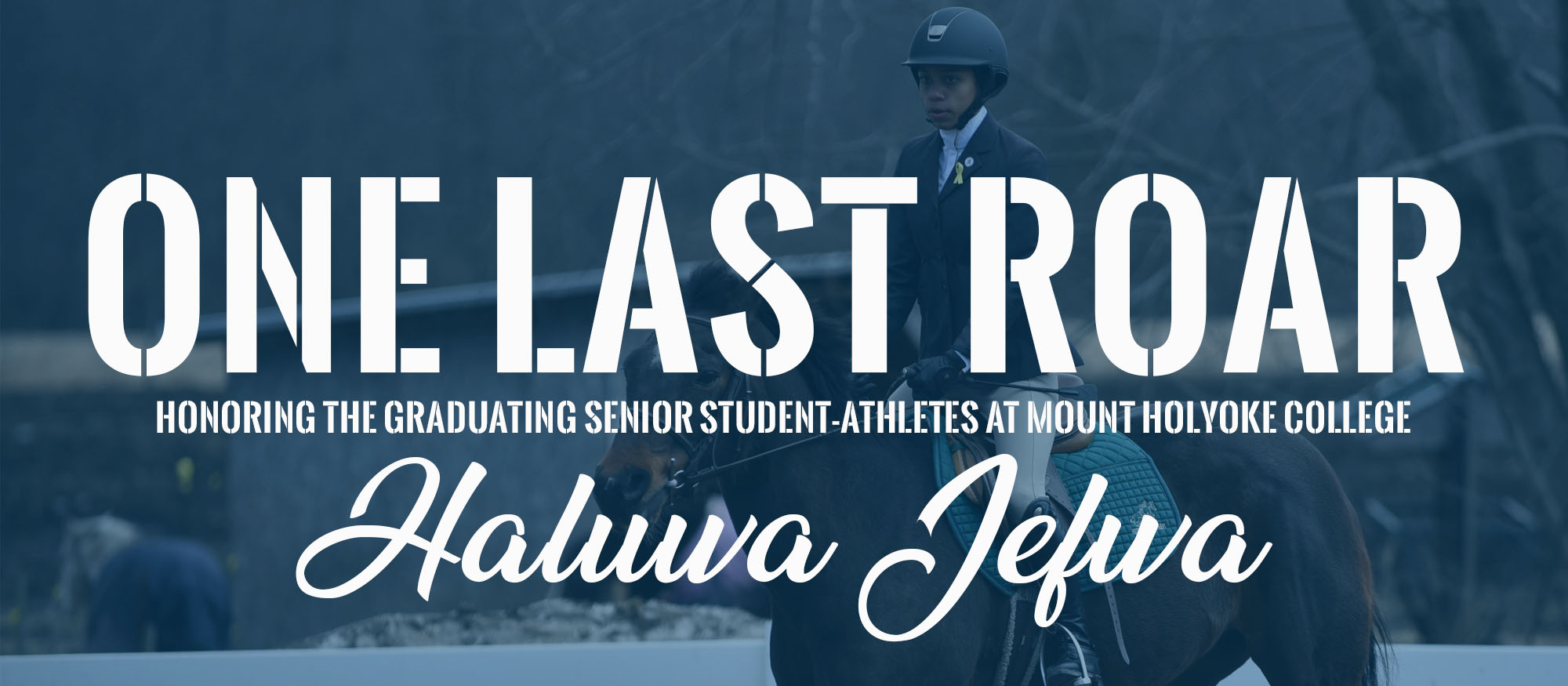 One Last Roar: Haluwa Jefwa, Riding